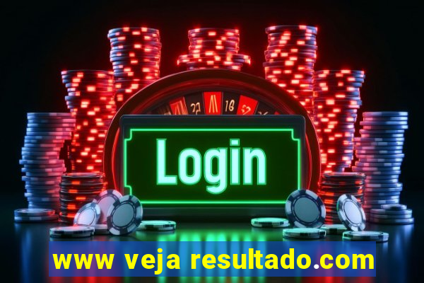 www veja resultado.com